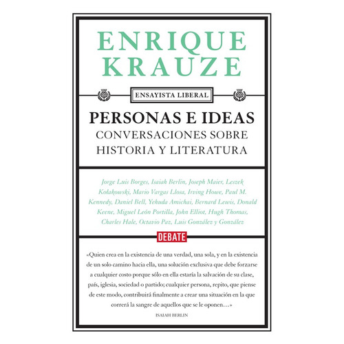 Personas e ideas ( Ensayista liberal 1 ): Conversaciones sobre historia y literatura, de Krauze, Enrique. Debate, vol. 1. Editorial Debate, tapa blanda en español, 2015