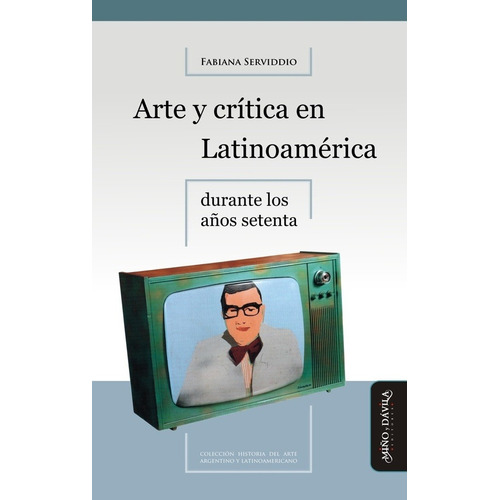 Arte Y Crítica En Latinoamérica Durrante Los Años Setenta