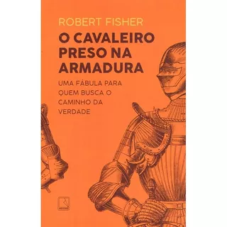 O Cavaleiro Preso Na Armadura, De Fisher, Robert. Editora Record Ltda., Capa Mole Em Português, 2020
