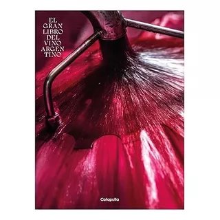 El Gran Libro Del Vino Argentino, De Los Editores De Catapulta. Editorial Catapulta, Tapa Blanda En Español