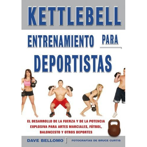 Kettlebell, entrenamiento para deportistas / Kettlebell, sports training, de Dave Bellomo. Editorial Tutor Ediciones S A, tapa blanda en español, 2011