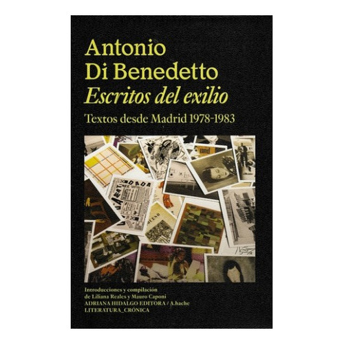 Escritos Del Exilio - Antonio Di Benedetto - Hidalgo - Libro