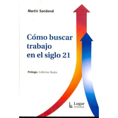 Cómo Buscar Trabajo En El Siglo 21, De Sandoval, Martin. Editorial Lugar, Tapa Dura En Español, 2012