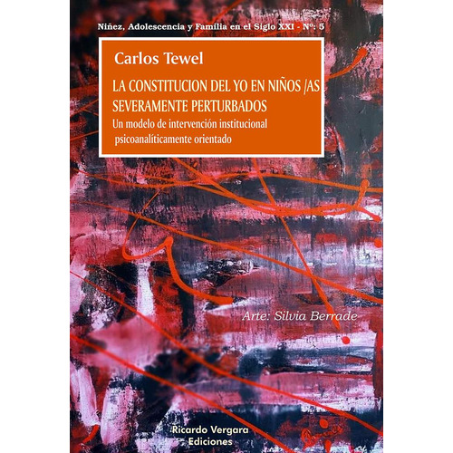 TESIS TEWEL (LA CONSTITUCION DEL YO EN NIÑOS/AS SEVERAMENTE PERTURBADOS), de Carlos Tewel. Editorial Addenda Ediciones Vergara en español
