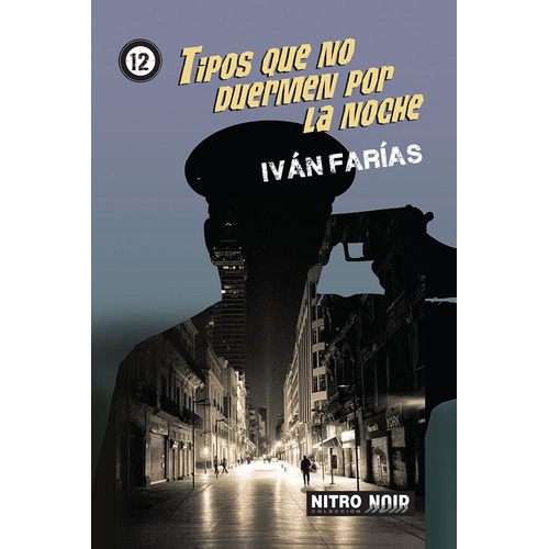 Tipos que no duermen por la noche, de Farías, Iván. Serie Nitro Noir Editorial Nitro-Press, tapa blanda en español, 2019