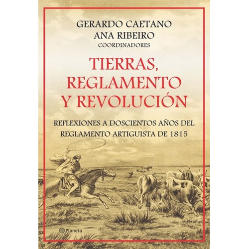 Tierras, Reglamento Y Revolución, De Ana Ribeiro. Editorial Planeta, Tapa Blanda, Edición 1 En Español