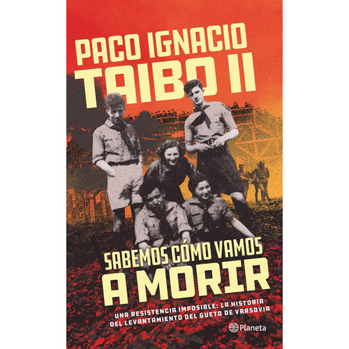 Sabemos cómo vamos a morir, de Taibo Ii, Paco Ignacio. Serie Fuera de colección Editorial Planeta México, tapa blanda en español, 2020