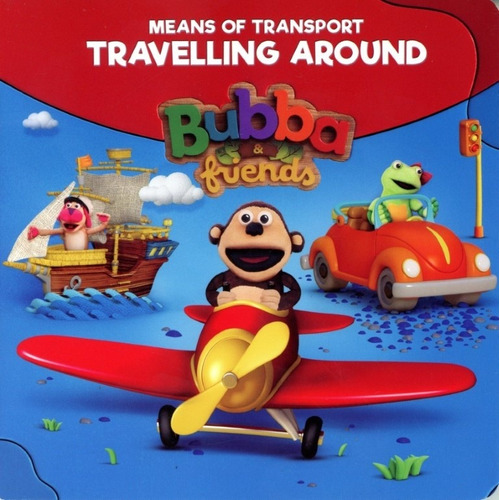 Means Of Transport Travelling Around - Bubba & Friends Kel E