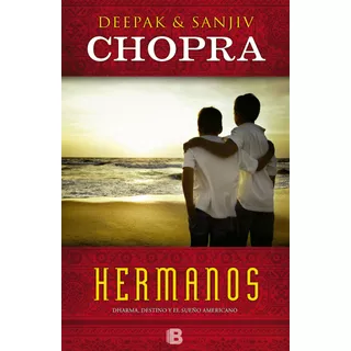 Hermanos: Dharma. Destino Y El Sueño Americano, De Deepak, Sanjiv. Serie Ediciones B Editorial Ediciones B, Tapa Blanda En Español, 2014