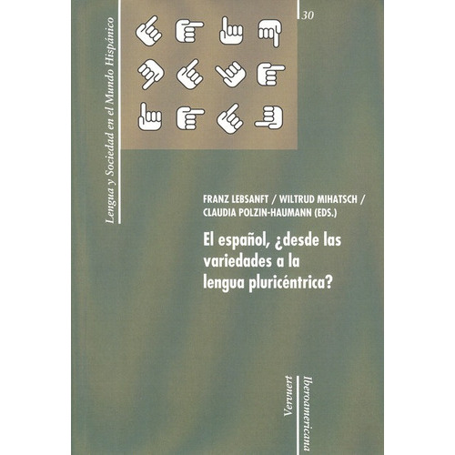 Español, ¿desde Las Variedades A La Lengua Pluricéntrica?, El, De Lebsanft, Franz. Editorial Iberoamericana, Tapa Blanda, Edición 1 En Español, 2012