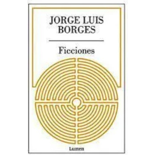 Libro Ficciones, De Borges, Jorge Luis. Editorial Lumen, Tapa Blanda, Edición 1 En Español, 2023