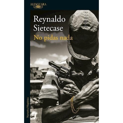 Libro No Pidas Nada De Reynaldo Sietecase