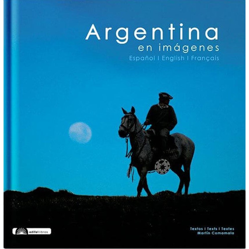 Argentina En Imagenes - Edicion Trilingue - Martin Comamala