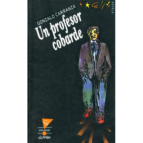 Un Profesor Cobarde: Novela Juvenil, De Carranza, Gonzalo. Serie N/a, Vol. Volumen Unico. Editorial Colihue, Edición 1 En Español, 2008