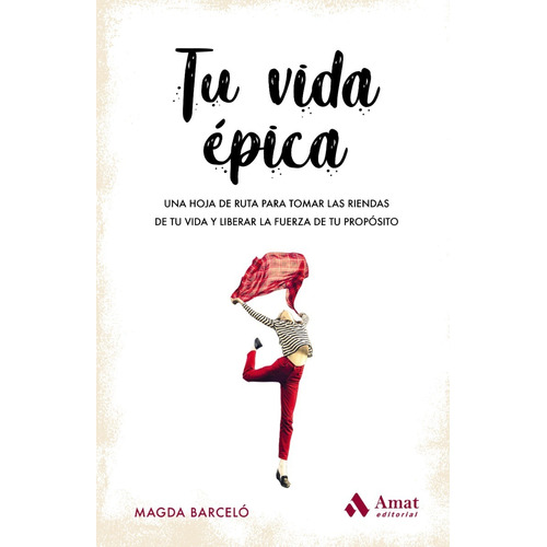 Tu vida épica, de Magda Barceló. Editorial Amat, tapa blanda, edición 1 en español