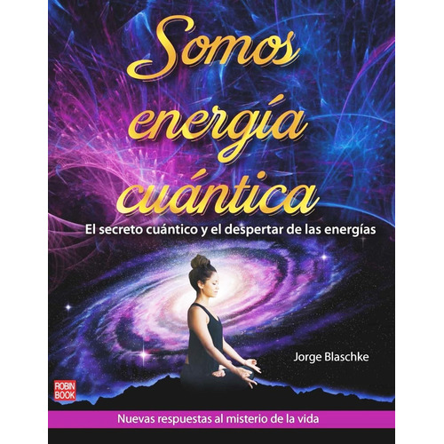 Somos Energia Cuantica - Jorge Blaschke - Libro Rapido