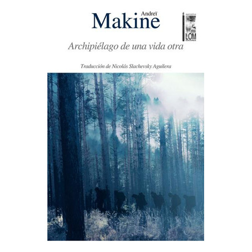 Archipielago De Una Vida Otra, De Makine, Andrei. Editorial Lom En Español