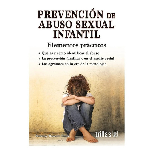 Prevención De Abuso Sexual Infantil, De Romero Garza, Antonio., Vol. 1. Editorial Trillas, Tapa Blanda, Edición 1a En Español, 2016