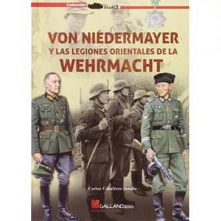 Von Niedermayer Y Las Legiones Orientales De La Wehrmacht
