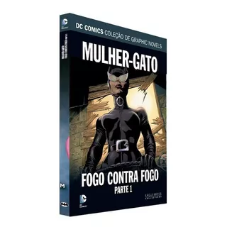 Mulher-gato: Fogo Contra Fogo: Parte 1, De Dc Comics. Série Graphic Novels Editora Eaglemoss, Capa Dura, Edição 126 Em Português, 2021