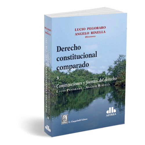 Derecho Constitucional Comparado - Tomo 3 - Lucio Pegoraro