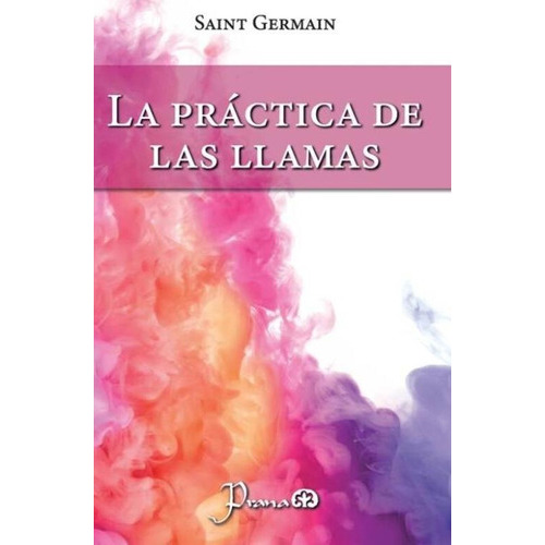 La Práctica De Las Llamas, De Saint Germain, Conde De. Editorial Prana, Tapa Blanda En Español, 2021