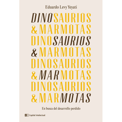 Dinosaurios & Marmotas - Levy Yeyati, Eduardo