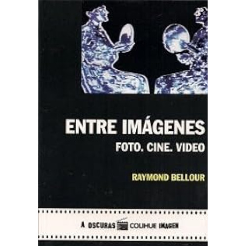 Entre Imagenes, De Bellour Raymond., Vol. 1. Editorial Colihue, Tapa Blanda En Español