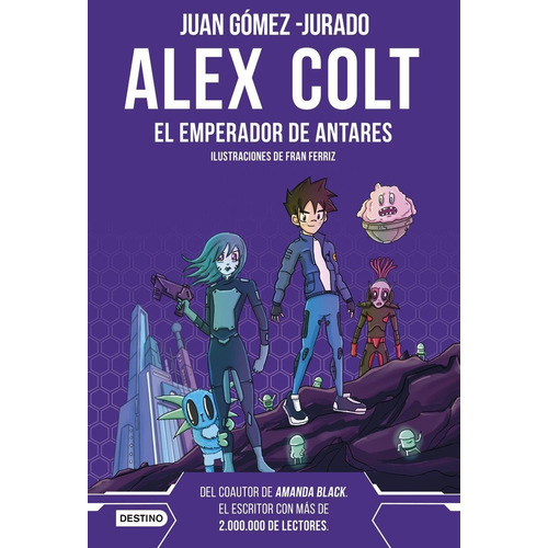 Alex Colt. El Emperador De Antares. Nueva Presenta, De Juan Gomez-jurado. Editorial Destino Infantil & Juvenil En Español