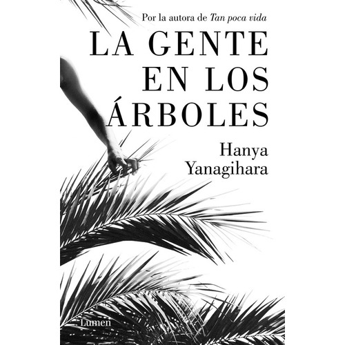 La gente en los árboles, de Yanagihara, Hanya. Serie Ah imp Editorial Lumen, tapa blanda en español, 2018