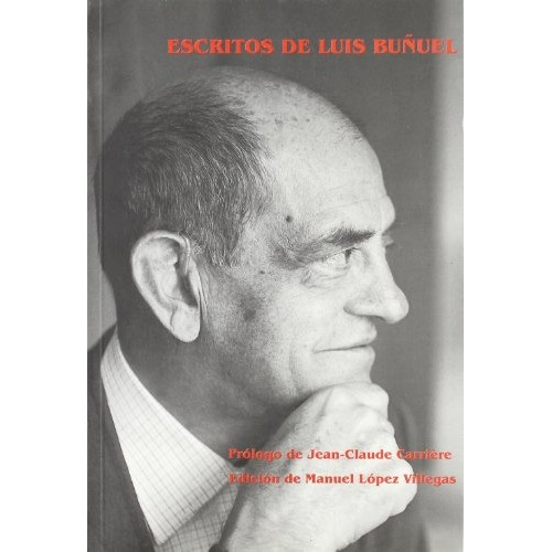 Escritos De Luis Buñuel, De Buñuel, Luis. Editorial Paginas De Espuma, Tapa Blanda, Edición 1 En Español