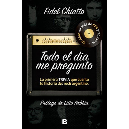 Todo El Dia Me Pregunto, De Chiatto, Fidel. Editorial Edic.b, Tapa Tapa Blanda En Español