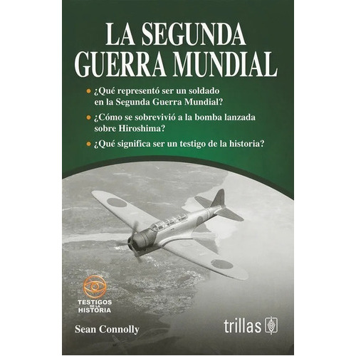 La Segunda Guerra Mundial Serie Testigos De La Historia, De Connolly, Sean., Vol. 1. Editorial Trillas, Tapa Blanda En Español, 2014