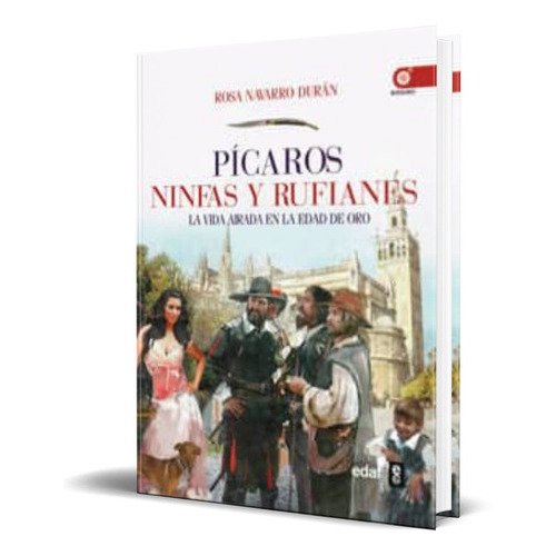 Picaros, Ninfas Y Rufianes, De Rosa Navarro Duran. Editorial Edaf, Tapa Blanda En Español, 2012