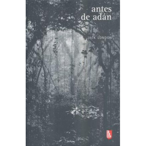 Antes De Adán, Jack London, Ed. Fce