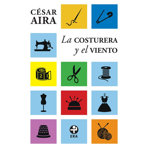 La costurera y el viento, de Aira, César. Serie Bolsillo Era Editorial Ediciones Era, tapa blanda en español, 2019
