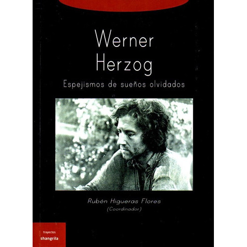 Werner Herzog Espejismo De Sueños Olvidados, De Higueras Flores Rubén. Serie N/a, Vol. Volumen Unico. Editorial Shangrila, Tapa Blanda, Edición 1 En Español
