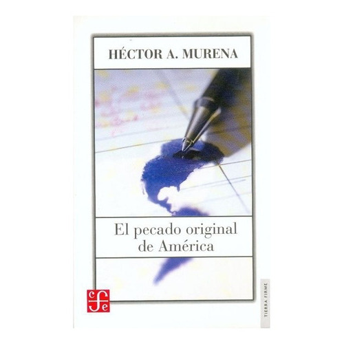 El Pecado Original De América, De Héctor A., Murena. Serie N/a, Vol. N/a. Editorial Fondo De Cultura Económica, Tapa Blanda, Edición Primera En Español, 2006