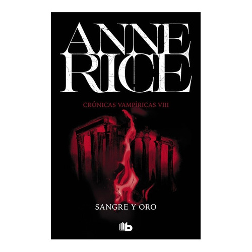 VAMPIRICAS 8-SANGRE Y ORO - ANNE RICE, de Anne Rice. Editorial B de Bolsillo en español