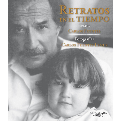 Retratos en el tiempo, de Fuentes, Carlos. Serie Fuera de colección Editorial Alfaguara, tapa blanda en español, 2012