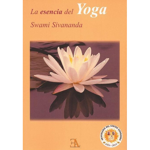 La Esencia Del Yoga, De Sivananda, Swami., Vol. Volumen Unico. Editorial E.l.a. Ediciones Libreria Argentina, Tapa Blanda, Edición 1 En Español