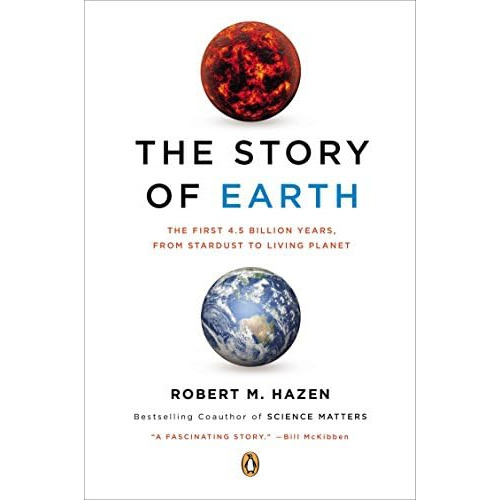 The Story Of Earth: The First 4.5 Billion Years, From Stardust To Living Planet, De Hazen, Robert M.. Editorial Penguin Books, Tapa Blanda En Inglés