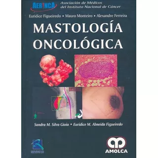 Mastología Oncológica - Monteiro / Almeida / Figueir, De Monteiro / Almeida / Figueiredo. Editorial Amolca En Español