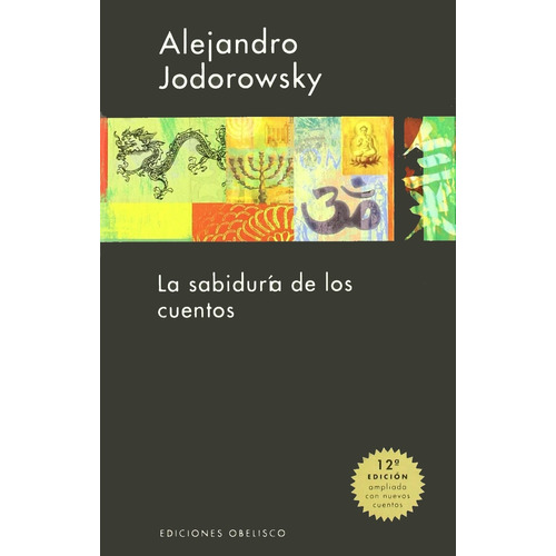 La sabiduría de los cuentos, de Jodorowsky, Alejandro. Editorial Ediciones Obelisco, tapa blanda en español, 2007