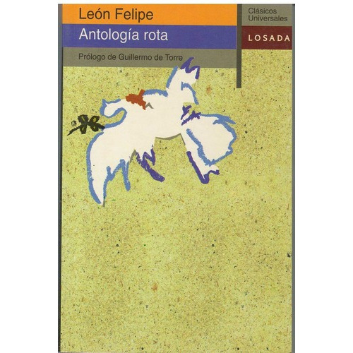 Antologia Rota, De León Felipe. Editorial Losada En Español