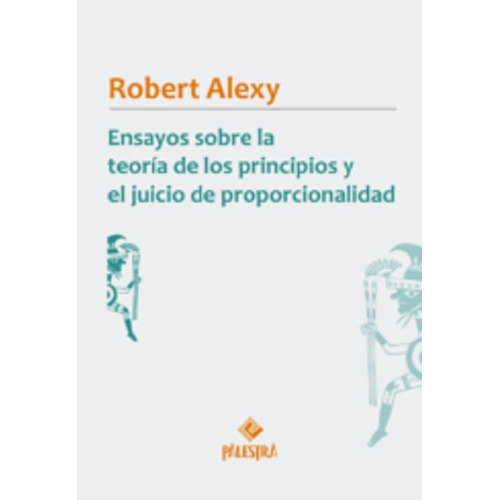 Ensayos Teoría Principios Y Juicio Proporcionalidad Alexy