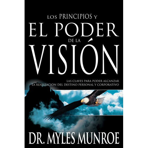 Los Principios Y El Poder De La Vision, Myles Munroe