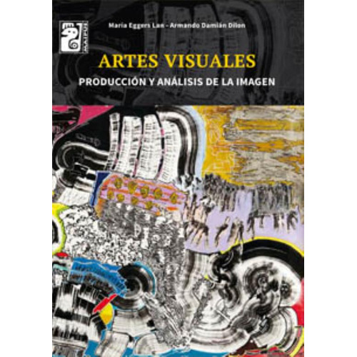 Artes Visuales - Maipue - Produccion Y Analisis De La Imagen, De Eggers Lan, Maria. Editorial Maipue, Tapa Blanda En Español, 2014