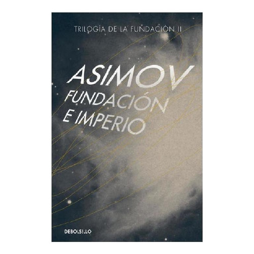 Fundación e Imperio ( Ciclo de la Fundación 4 ), de Asimov, Isaac. Serie Bestseller Editorial Debolsillo, tapa blanda en español, 2015