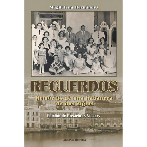 Recuerdos : Memorias De Una Habanera De Dos Siglos, De Magdalena Hernandez. Editorial Ediciones Universal, Tapa Blanda En Español